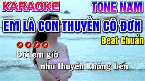 Em Là Con Thuyền Cô Đơn Karaoke Tone Nam Beat Chuẩn Tình Trần