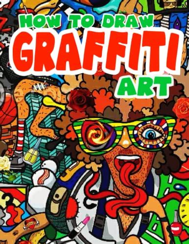 How to Draw Graffiti Art: Learning How to Draw Graffiti, Your Essential ...