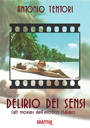 Delirio Dei Sensi Cult Movies Dell Erotico Italiano By Antonio Tentori