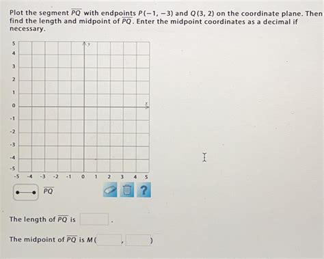 Solved Plot The Segment Overline Pq With Endpoints P 1 3 And Q32 On The Coordinate Plane