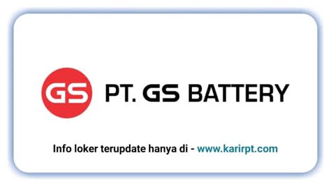 Lowongan Kerja PT GS Battery Terbaru 2023 Loker Desember 2024