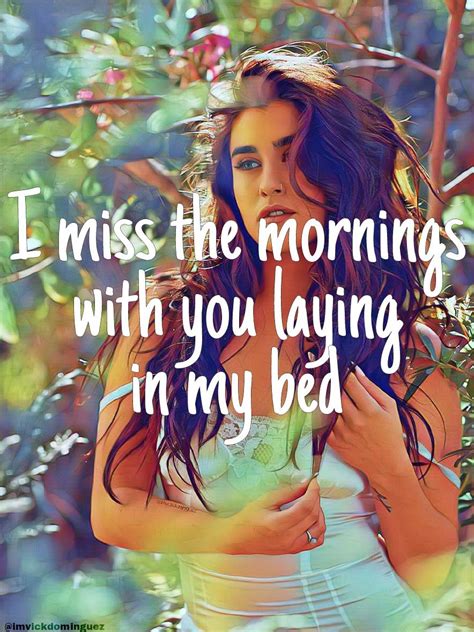 I Miss The Mornings With You Laying In My Bed