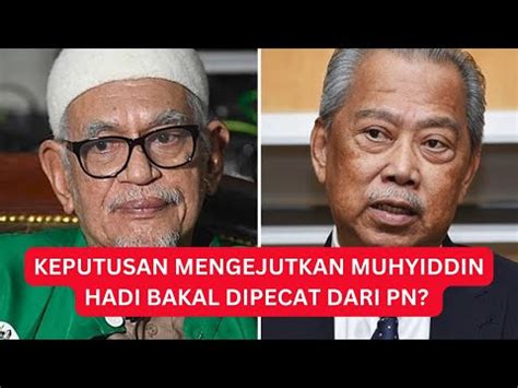 Keputusan Mengejutkan Muhyiddin Hadi Bakal Dipecat Dari Pn Youtube