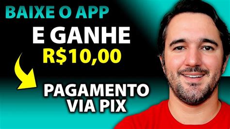 Baixe O App E Ganhe R 10 00 App Pagando No Cadastro Via Pix