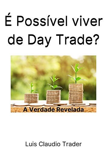 PDF É Possível viver de Day Trade A verdade revelada Saraiva Conteúdo