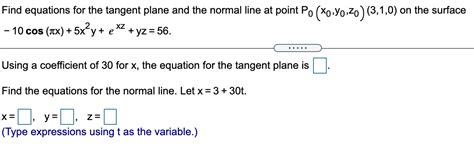 Solved Find Equations For The Tangent Plane And The Normal Chegg