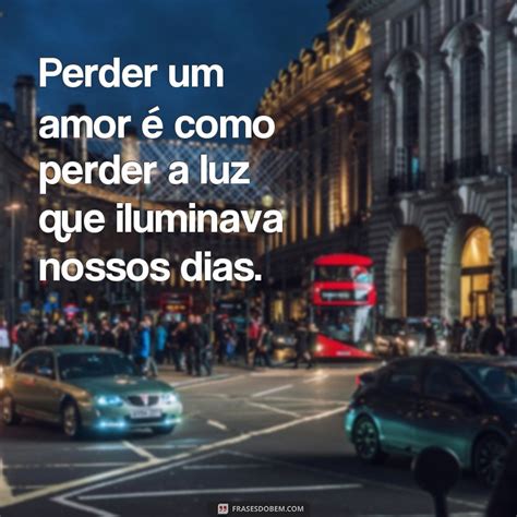 Frases De Reflex O Para Quem Sofre A Perda De Um Amor Frases