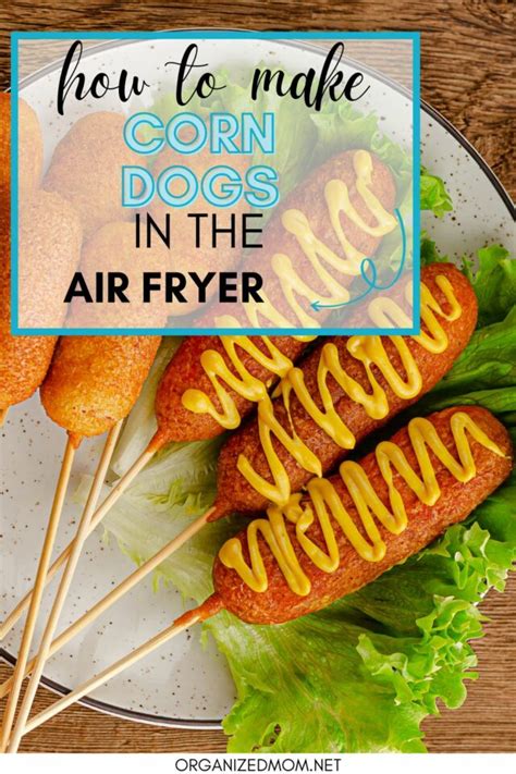 How To Make Corn Dogs In The Air Fryer The Organized Mom