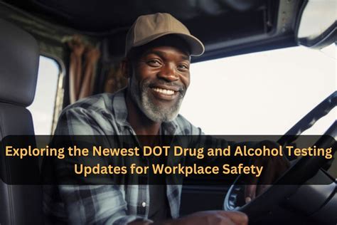 Exploring The Newest DOT Drug And Alcohol Testing Updates