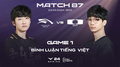 23032024 Hle Vs Dk Game 1 Bình Luận Tiếng Việt Lck Mùa Xuân