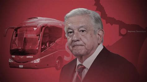 Amlo Reacciona A Secuestro De Migrantes En Tamaulipas “ya Se Está Haciendo La Investigación