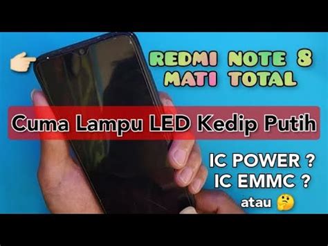 Redmi Note 8 Mati Total Di Cas Nyala Lampu Led Putih Layar Kedip YouTube