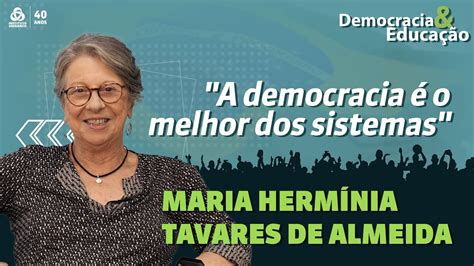 Maria Herm Nia Tavares De Almeida S Rie Democracia E Educa O Youtube