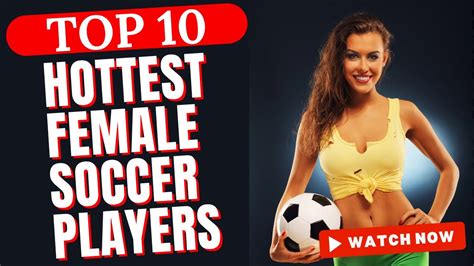 Top Hottest Female Soccer Players In The World Youtube