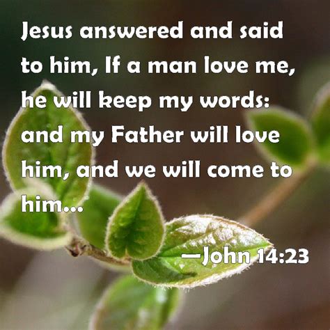 John 1423 Jesus Answered And Said To Him If A Man Love Me He Will