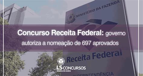 Concurso Receita Federal Governo Autoriza A Nomeação De 697 Aprovados