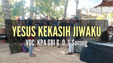 YESUS KEKASIH JIWAKU YouTube