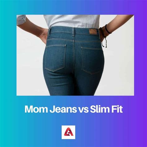 Mom Jeans vs Slim Fit: erinevus ja võrdlus