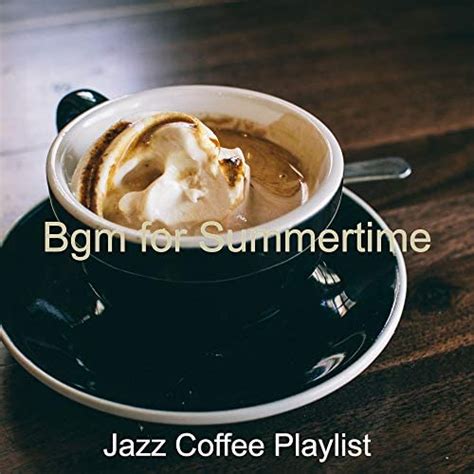 Amazon Music Jazz Coffee PlaylistのBgm for Summertime Amazon co jp