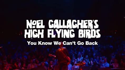 Noel Gallagher You Know We Can T Go Back Lyrics Youtube