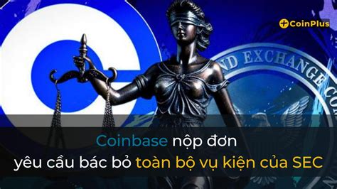 Coinbase Files A Motion To Dismiss The Entire Sec Lawsuit Coinplus