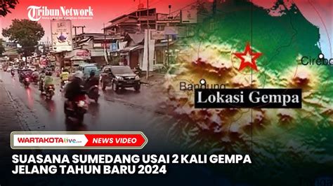 Suasana Sumedang Usai 2 Kali Gempa Jelang Tahun Baru 2024 YouTube