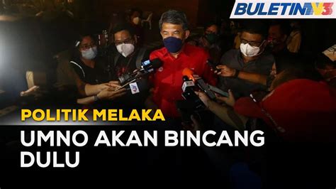 POLITIK MELAKA UMNO Belum Putuskan Kerjasama Pada PRN Melaka YouTube