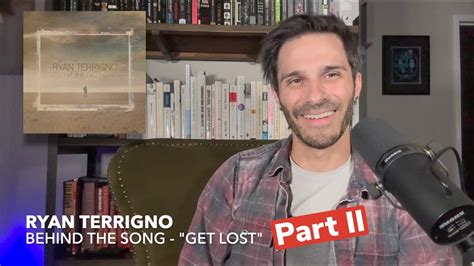 Ryan Terrigno Behind The Song Get Lost Part Two Youtube