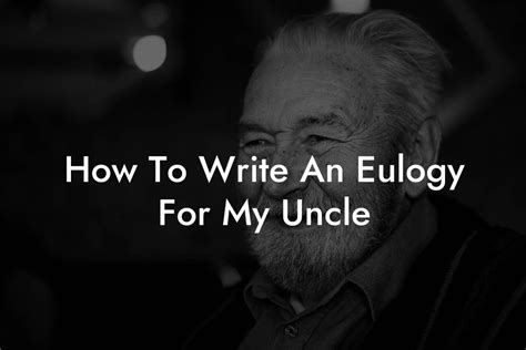 How To Write An Eulogy For My Uncle Eulogy Assistant