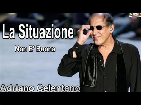 La Situazione Non E Buona Adriano Celentano Youtube