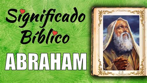 Abraham Significado Bíblico Qué Significa el Nombre de Abraham en la