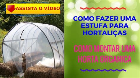 Como Fazer Uma Estufa Para Hortali As Como Montar Uma Horta Organica