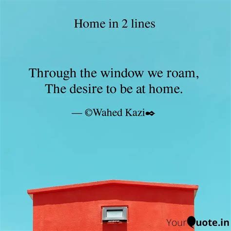 Through The Window We Roa Quotes Writings By Wahed Kazi Yourquote