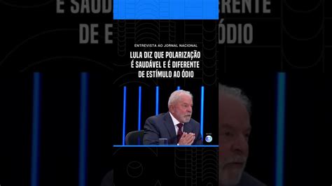 Lula Diz Que Polarização é Saudável E é Diferente De Estímulo Ao ódio