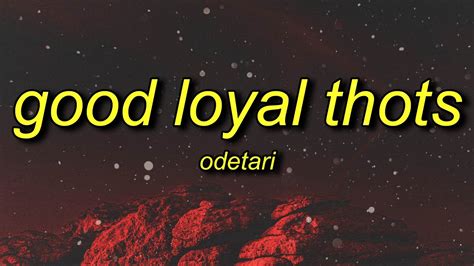 Odetari Good Loyal Thots Lyrics World Dont Revolve Around You