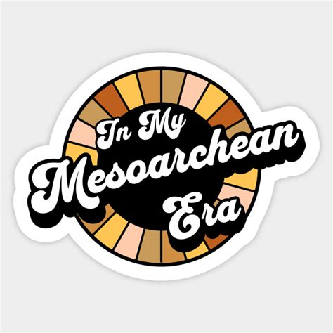 Earth Science Mesoarchean Era Geology Geology Sticker TeePublic