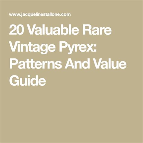 Valuable Rare Vintage Pyrex Patterns And Value Guide Vintage