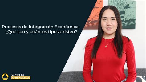 Procesos de Integración Económica Qué son y cuántos tipos existen