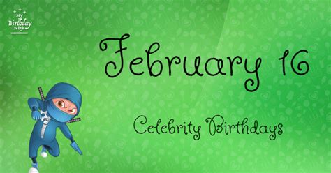 Who Shares My Birthday? Feb 16 Celebrity Birthdays No One Tells You ...