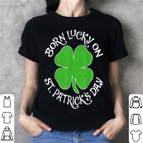 Official Born Lucky On St Patrick S Day Shamrock Birthday T Shirt Hoodie Sweater