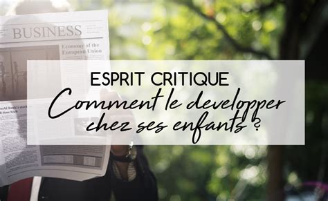 Développer Lesprit Critique Chez Ses Enfants 14 Etincelle