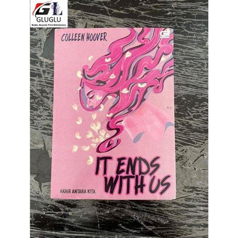 It Ends With Us Akhir Antara Kita Colleen Hoover Indonesia Lazada