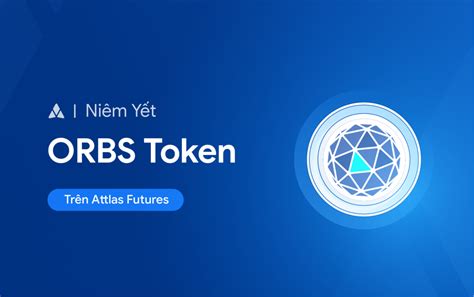 Niêm yết ORBS Token trên Attlas Futures ATX Blog