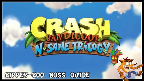 Crash Bandicoot N Sane Trilogy Ripper Roo Boss FIght Guide PS4 PRO