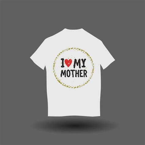 Premium Vector I Love My Mother Tshirt Design I Love My Mom Tshirt