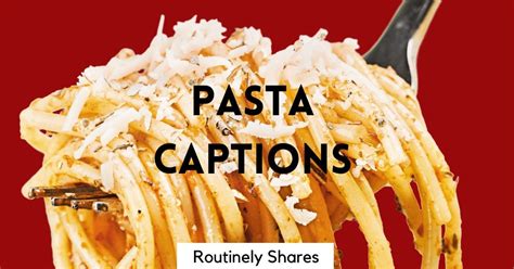 125 Tasty Pasta Captions For Instagram Routinely Shares