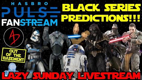 Star Wars Black Series Hasbro Pulse Fanstream PREDICTIONS W Action