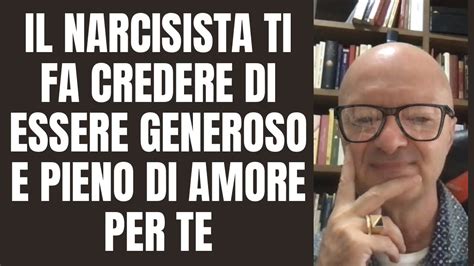 Il Narcisista Ti Fa Credere Di Essere Generoso E Pieno Di Amore Per Te