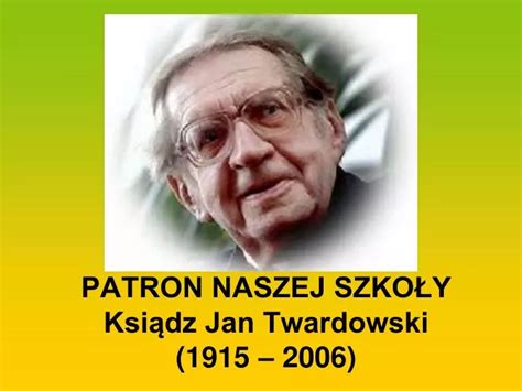 Ppt Patron Naszej Szko Y Ksi Dz Jan Twardowski