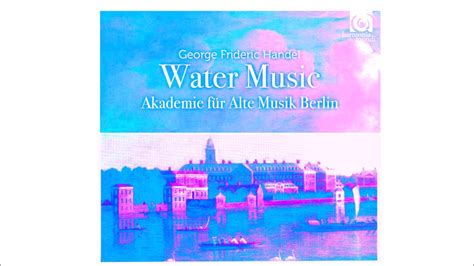 19 George Frideric Handel Water Music Suite No 3 HWV 350 Menuet 2